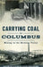 Carrying Coal to Columbus: Mining in the Hocking Valley by David Meyers