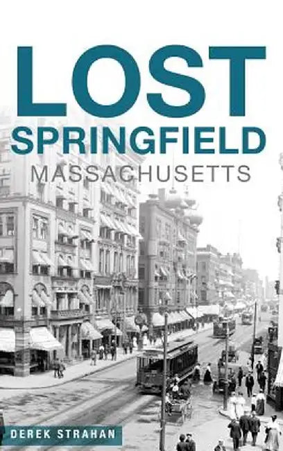 Lost Springfield, Massachusetts by Derek Strahan