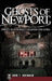 Ghosts of Newport: Spirits, Scoundrels, Legends and Lore by John T. Brennan
