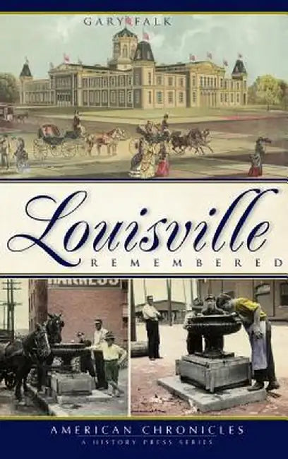 Louisville Remembered by Gary Falk