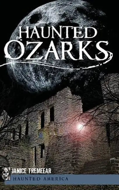 Haunted Ozarks by Janice Tremeear