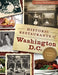Historic Restaurants of Washington, D.C.: Capital Eats by John DeFerrari