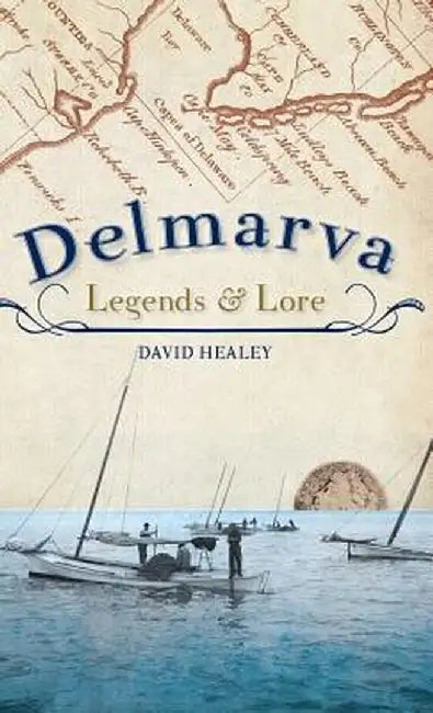 Delmarva Legends & Lore by David Healey