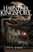 Haunted Kingsport: : Ghosts of Tri-City Tennessee by Pete Dykes