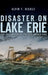 Disaster on Lake Erie: The 1841 Wreck of the Steamship Erie by Alvin F. Oickle
