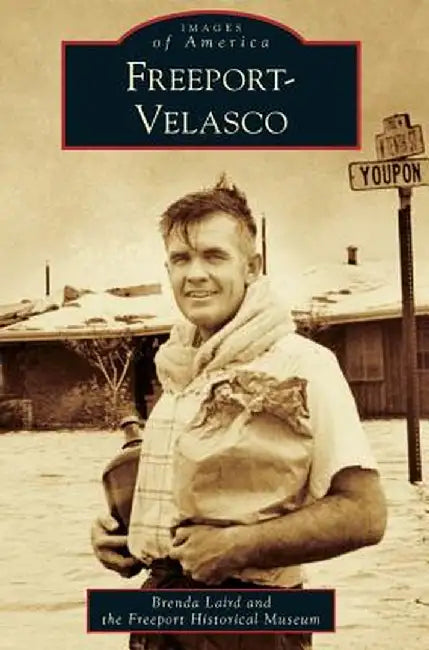 Freeport-Velasco by Bre Lairdand Freeport Historical Museum