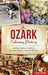 An Ozark Culinary History: Northwest Arkansas Traditions from Corn Dodgers to Squirrel Meatloaf by Erin Rowe