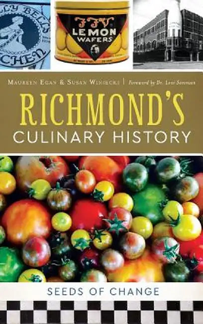 Richmond's Culinary History: Seeds of Change by Maureen Egan