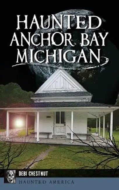 Haunted Anchor Bay, Michigan by Debi Chestnut