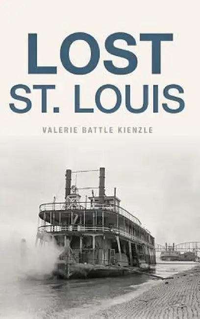 Lost St. Louis by Valerie Battle Kienzle