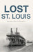 Lost St. Louis by Valerie Battle Kienzle