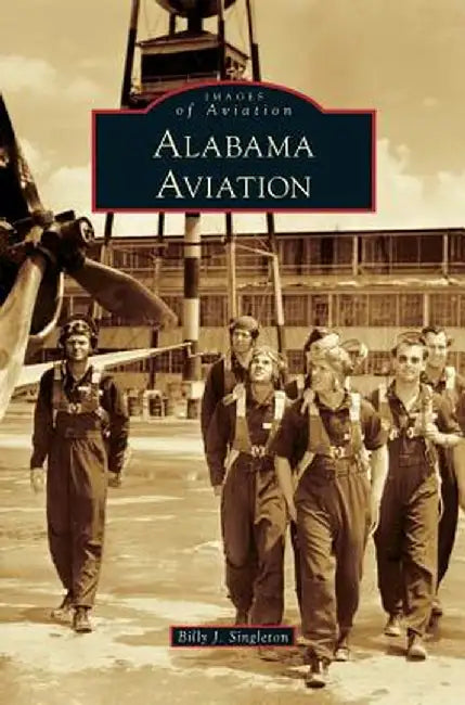 Alabama Aviation by Billy J. Singleton