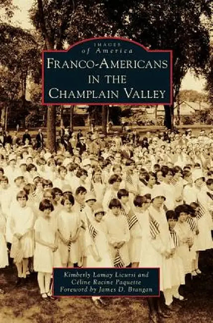 Franco-Americans in the Champlain Valley by Kimberly Lamay Licursi