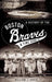 A History of the Boston Braves: A Time Gone by by William J. Craig