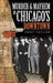 Murder & Mayhem in Chicago's Downtown by Troy Taylor