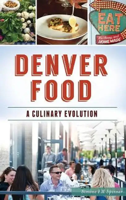 Denver Food: A Culinary Evolution by Simone Fm Spinner