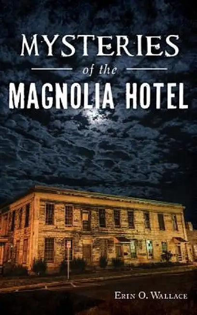 Mysteries of the Magnolia Hotel by Erin O. Wallace