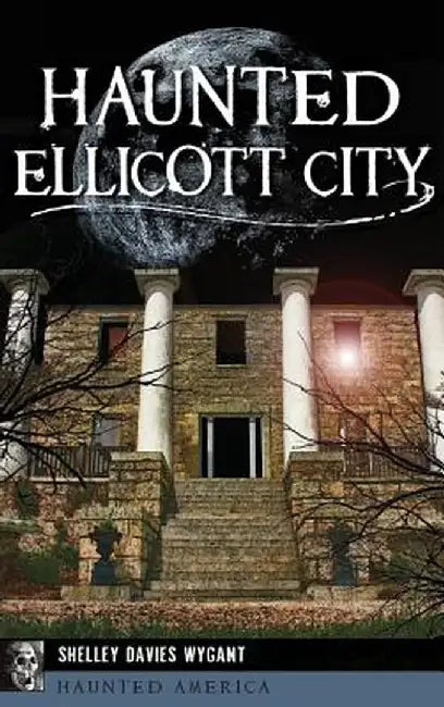 Haunted Ellicott City by Shelley Davies Wygant
