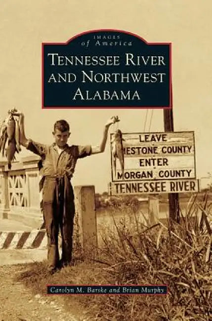 Tennessee River and Northwest Alabama by Carolyn M. Barske