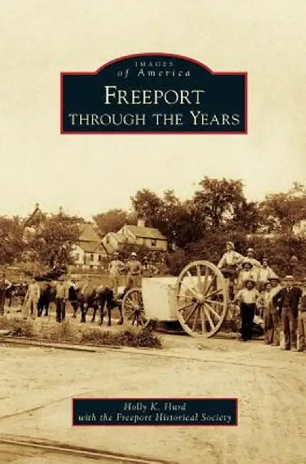 Freeport Through the Years by Holly K. Hurd