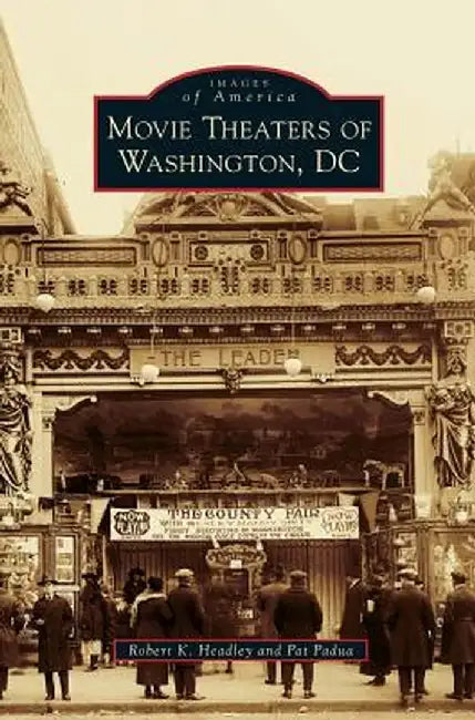 Movie Theaters of Washington, DC by Robert K. Headley