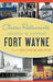 Classic Restaurants of Fort Wayne by Keith Elchert