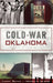 Cold War Oklahoma by Landry Brewer