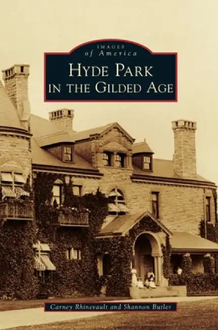 Hyde Park in the Gilded Age by Carney Rhinevault