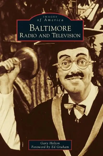 Baltimore Radio and Television by Gary Helton