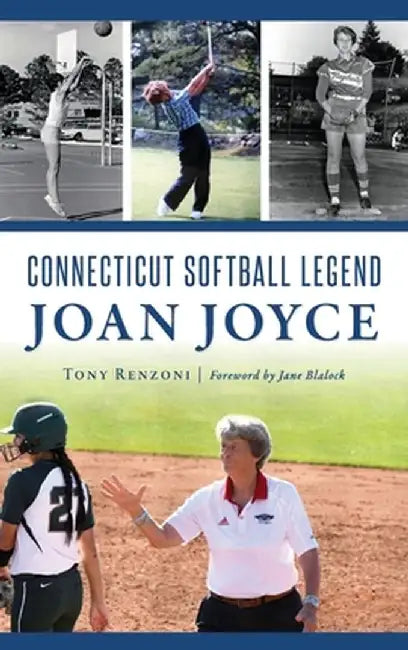 Connecticut Softball Legend Joan Joyce by Tony Renzoni