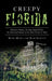 Creepy Florida: Phantom Pirates, the Hog Island Witch, the DeMented Doctor at the Don Vicente and More by Mark Muncy