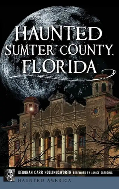 Haunted Sumter County, Florida by Deborah Carr Hollingsworth