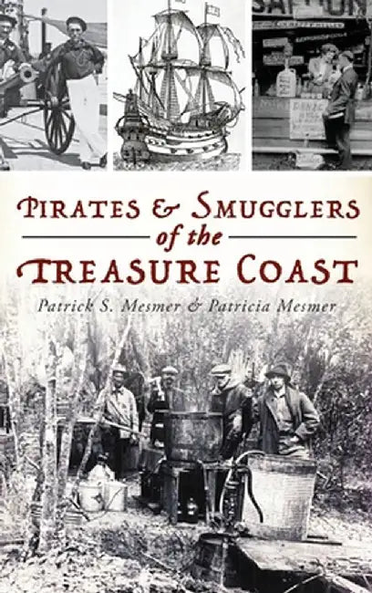 Pirates and Smugglers of the Treasure Coast by Patrick S. Mesmer
