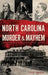 North Carolina Murder & Mayhem by Rick Jackson