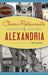 Classic Restaurants of Alexandria by Hope Nelson
