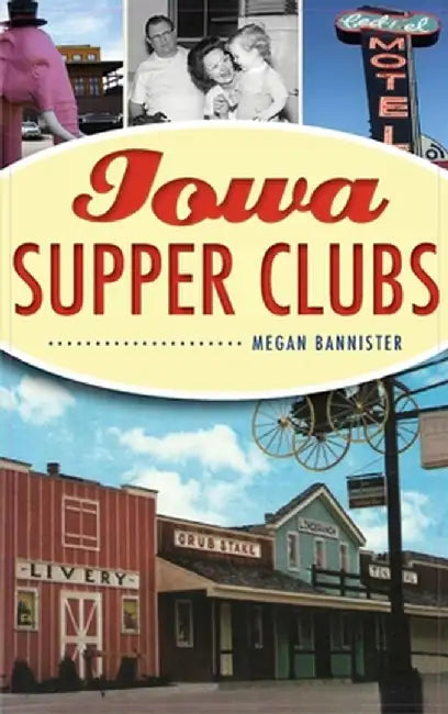 Iowa Supper Clubs by Megan Bannister