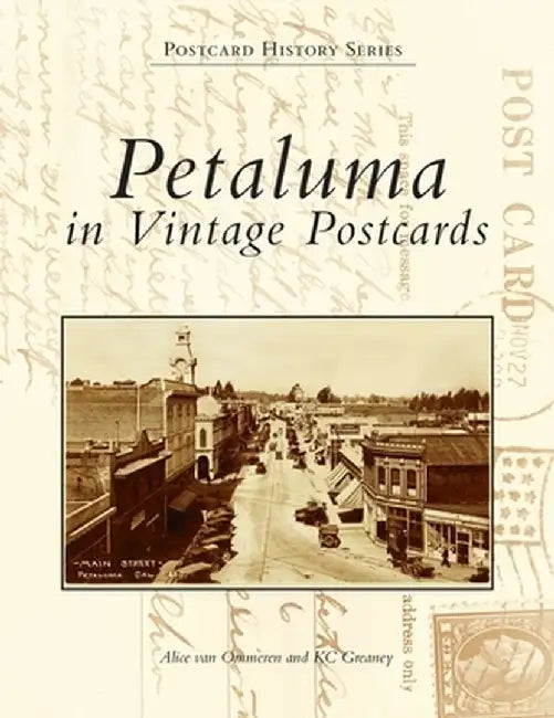 Petaluma in Vintage Postcards by Alice Van Ommeren
