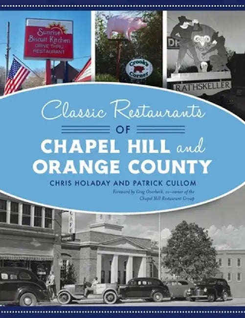 Classic Restaurants of Chapel Hill and Orange County by Chris Holaday