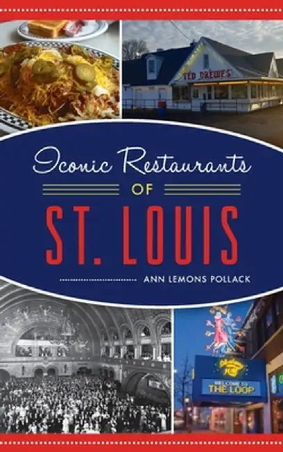 Iconic Restaurants of St. Louis by Ann Lemons Pollack
