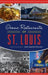 Iconic Restaurants of St. Louis by Ann Lemons Pollack
