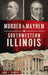Murder and Mayhem in Southwestern Illinois by John J. Dunphy
