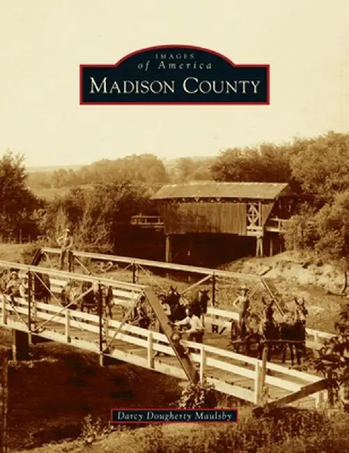 Madison County by Darcy Dougherty Maulsby