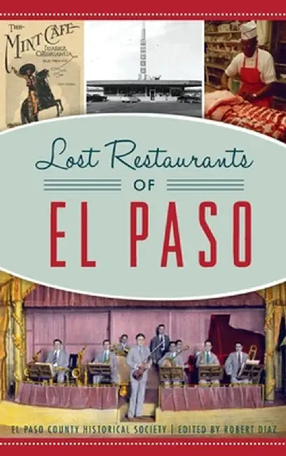 Lost Restaurants of El Paso by El Paso County Historical Society