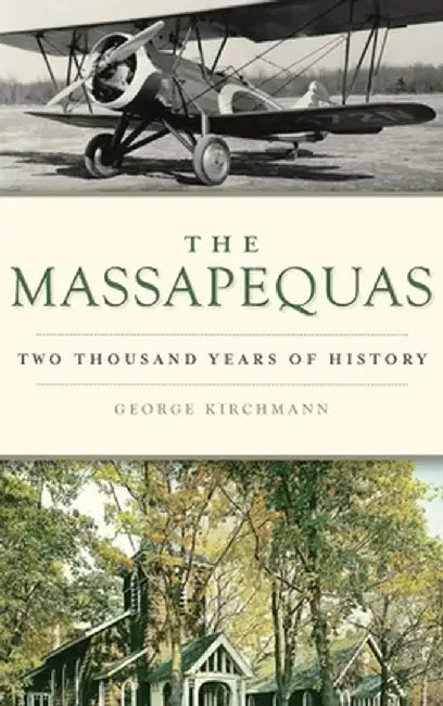 Massapequas: Two Thousand Years of History by George Kirchmann