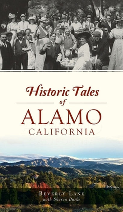 Historic Tales of Alamo, California by Beverly Lane
