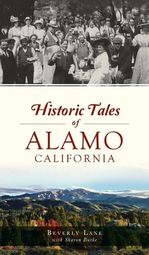 Historic Tales of Alamo, California by Beverly Lane