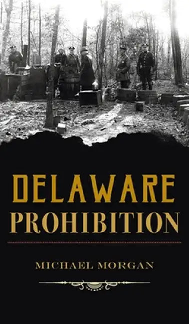 Delaware Prohibition by Michael Morgan