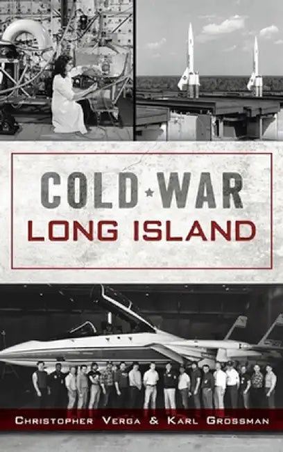 Cold War Long Island by Christopher Verga