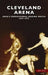 Cleveland Arena: Ohio's Professional Boxing Mecca, 1937-1973 by Jerry Fitch