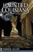Haunted Louisiana by Barbara Sillery